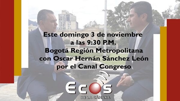 Luis Fernando García Forero entrevista al representante a la Cámara Oscar Hernán Sánchez León en el programa Ecos de la Cámara.  